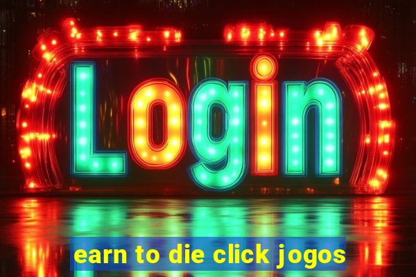 earn to die click jogos